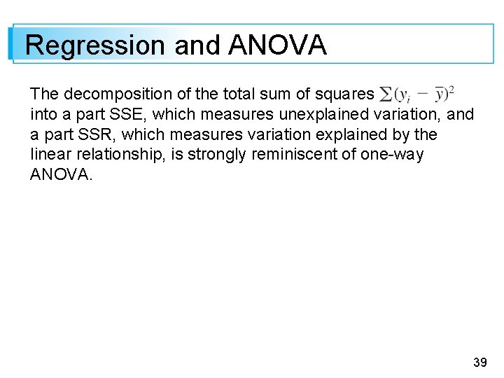 Regression and ANOVA The decomposition of the total sum of squares into a part