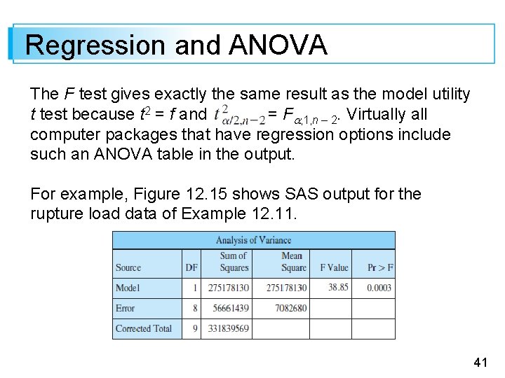 Regression and ANOVA The F test gives exactly the same result as the model