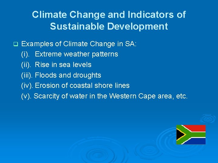 Climate Change and Indicators of Sustainable Development q Examples of Climate Change in SA: