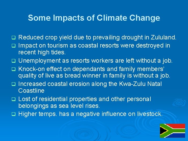 Some Impacts of Climate Change q q q q Reduced crop yield due to