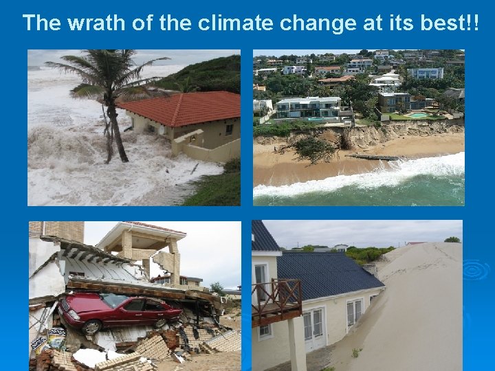 The wrath of the climate change at its best!! 