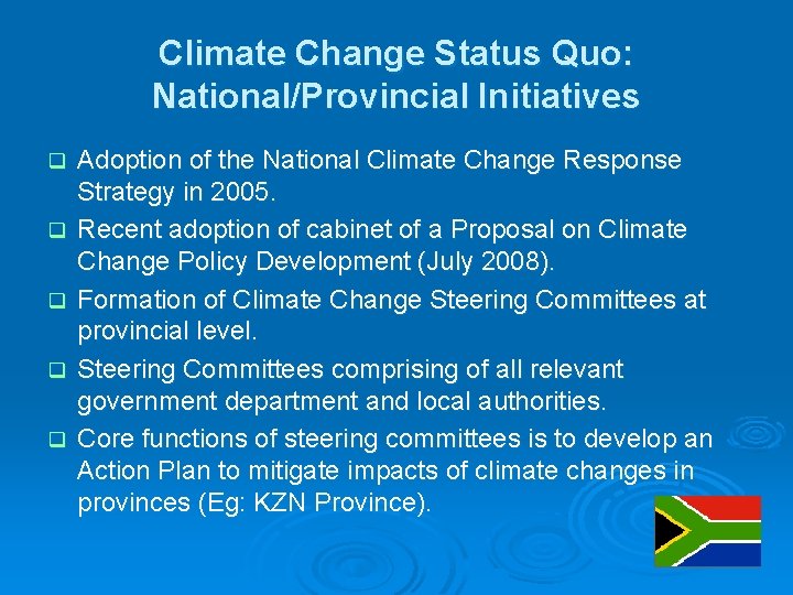 Climate Change Status Quo: National/Provincial Initiatives q q q Adoption of the National Climate