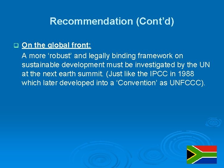 Recommendation (Cont’d) q On the global front: A more ‘robust’ and legally binding framework