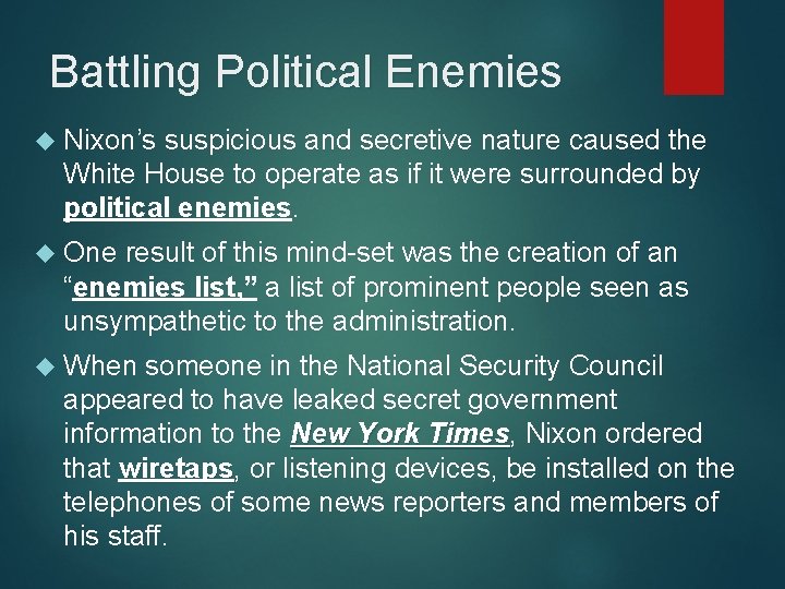 Battling Political Enemies Nixon’s suspicious and secretive nature caused the White House to operate