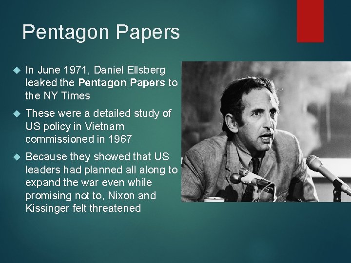 Pentagon Papers In June 1971, Daniel Ellsberg leaked the Pentagon Papers to the NY