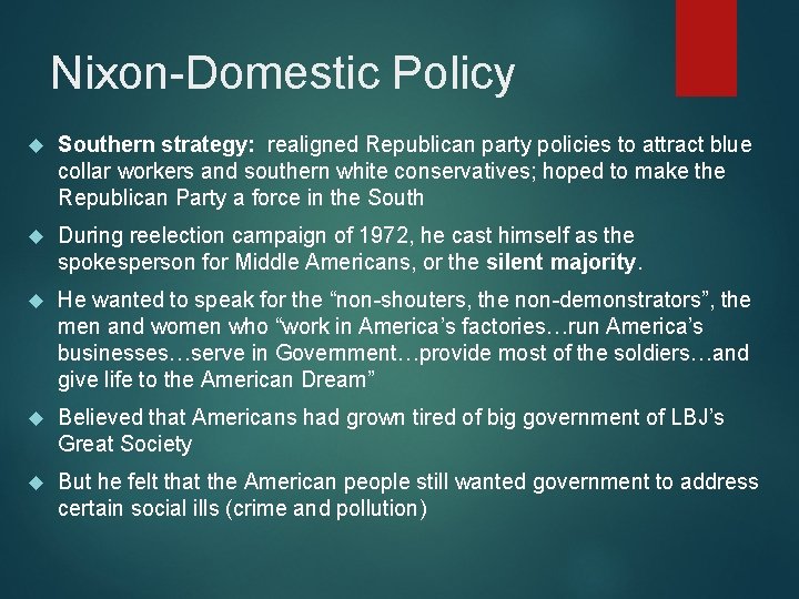 Nixon-Domestic Policy Southern strategy: realigned Republican party policies to attract blue collar workers and