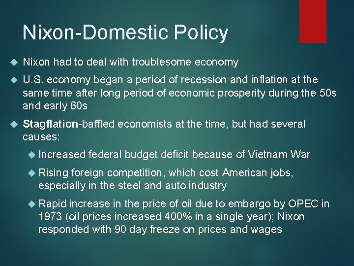 Nixon-Domestic Policy Nixon had to deal with troublesome economy U. S. economy began a