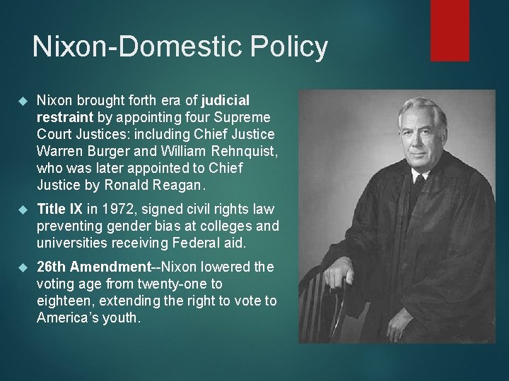 Nixon-Domestic Policy Nixon brought forth era of judicial restraint by appointing four Supreme Court