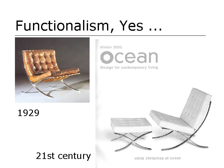Functionalism, Yes. . . 1929 21 st century 