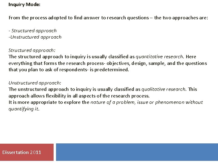 Inquiry Mode: From the process adopted to find answer to research questions – the