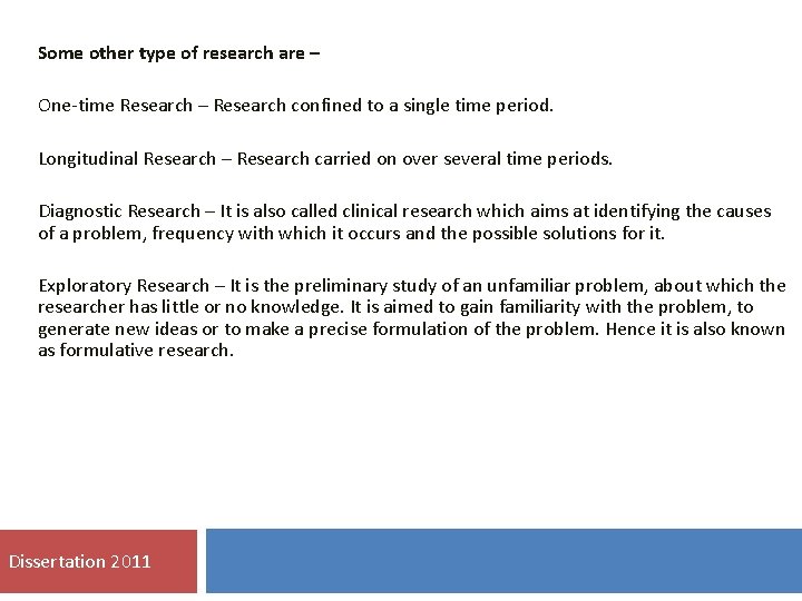 Some other type of research are – One-time Research – Research confined to a