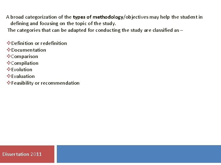 A broad categorization of the types of methodology/objectives may help the student in defining
