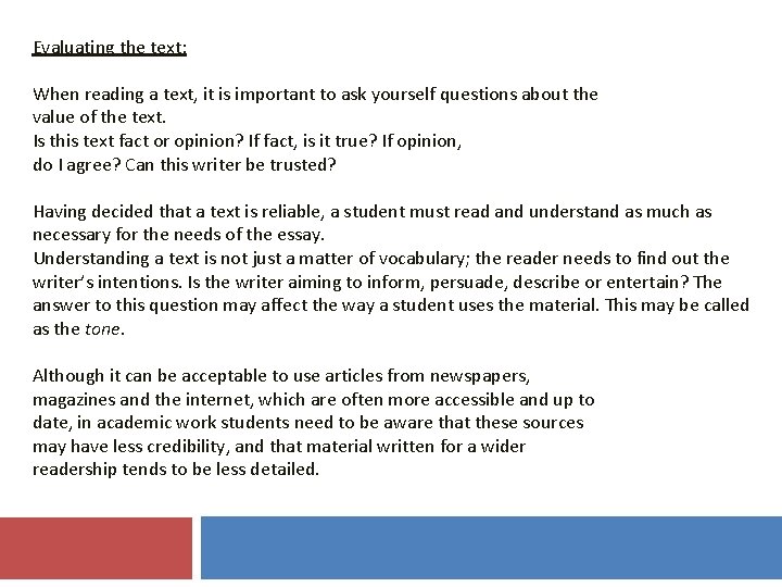 Evaluating the text: When reading a text, it is important to ask yourself questions