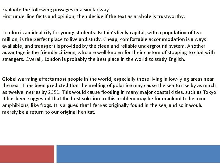 Evaluate the following passages in a similar way. First underline facts and opinion, then