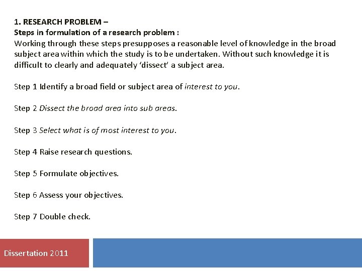 1. RESEARCH PROBLEM – Steps in formulation of a research problem : Working through