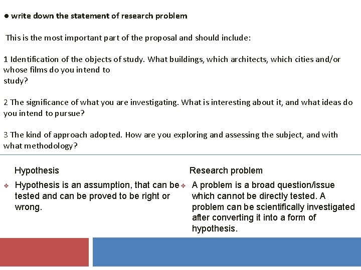● write down the statement of research problem This is the most important part