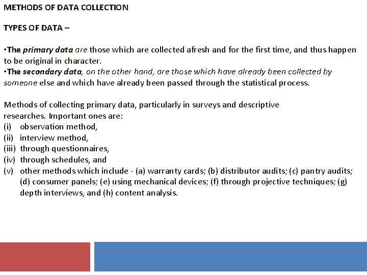 METHODS OF DATA COLLECTION TYPES OF DATA – • The primary data are those