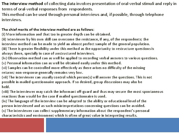 The interview method of collecting data involves presentation of oral-verbal stimuli and reply in