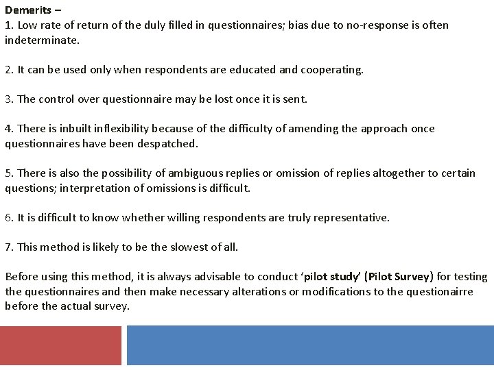 Demerits – 1. Low rate of return of the duly filled in questionnaires; bias