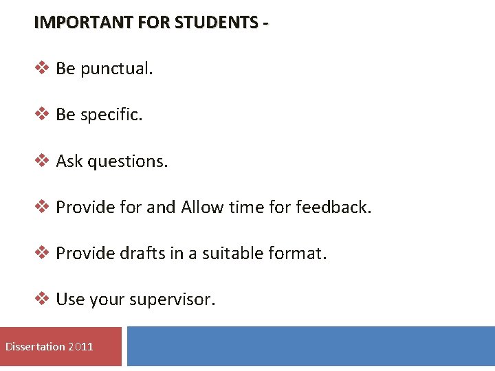 IMPORTANT FOR STUDENTS - v Be punctual. v Be specific. v Ask questions. v