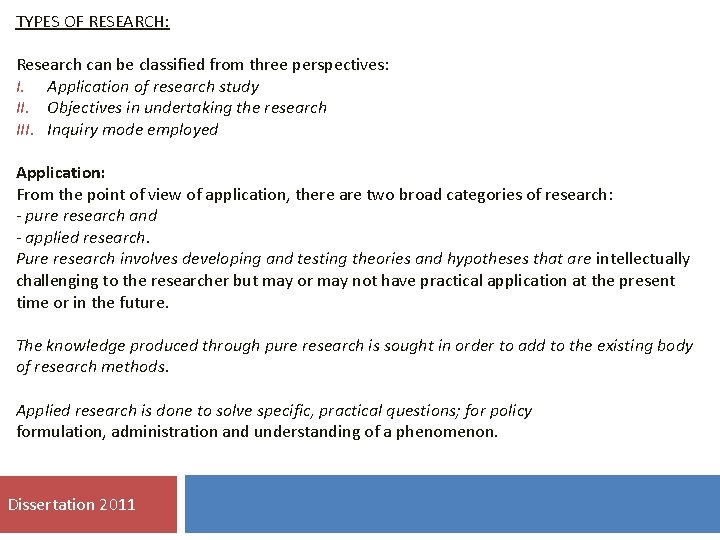 TYPES OF RESEARCH: Research can be classified from three perspectives: I. Application of research