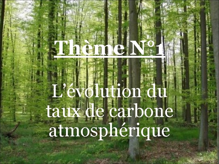 Thème N° 1 L’évolution du taux de carbone atmosphérique 