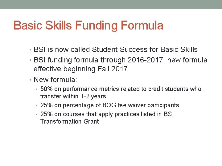 Basic Skills Funding Formula • BSI is now called Student Success for Basic Skills