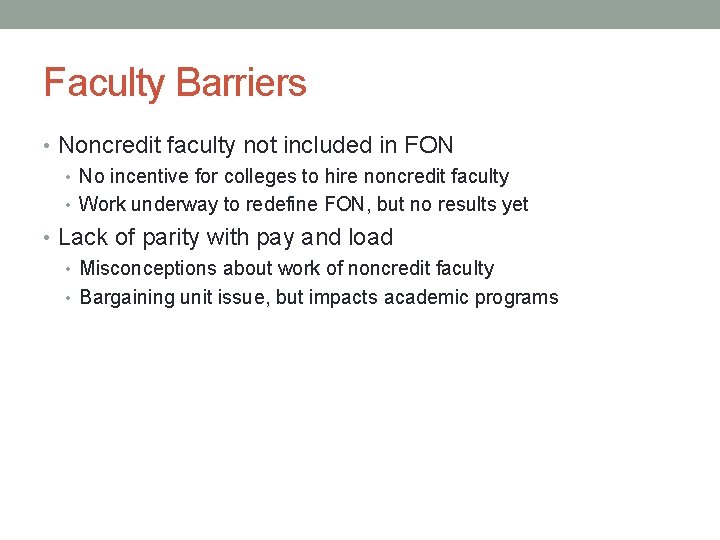 Faculty Barriers • Noncredit faculty not included in FON • No incentive for colleges