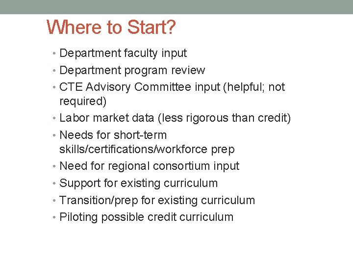 Where to Start? • Department faculty input • Department program review • CTE Advisory