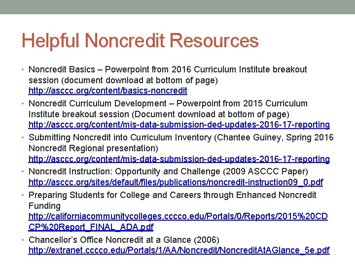 Helpful Noncredit Resources • Noncredit Basics – Powerpoint from 2016 Curriculum Institute breakout •