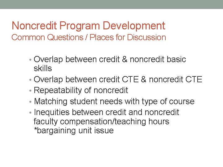 Noncredit Program Development Common Questions / Places for Discussion • Overlap between credit &