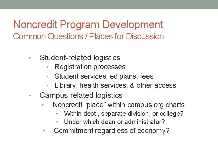 Noncredit Program Development Common Questions / Places for Discussion • Student-related logistics Registration processes