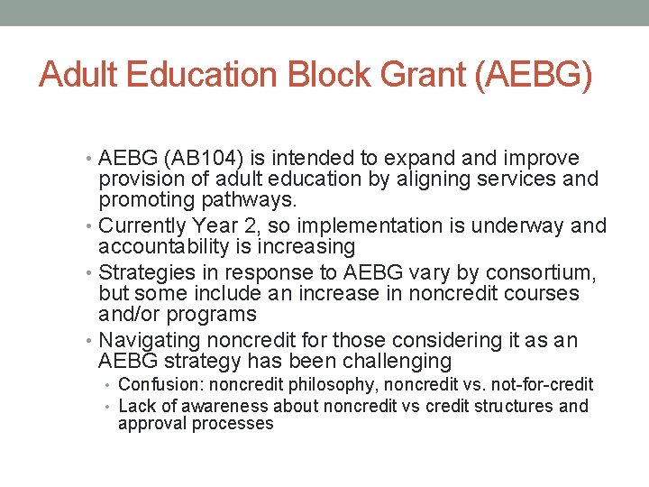 Adult Education Block Grant (AEBG) • AEBG (AB 104) is intended to expand improve