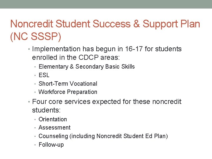 Noncredit Student Success & Support Plan (NC SSSP) • Implementation has begun in 16