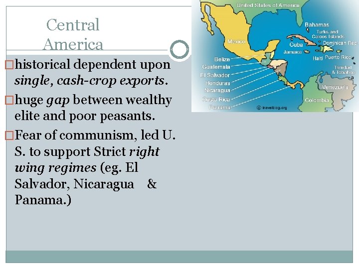 Central America �historical dependent upon single, cash-crop exports. �huge gap between wealthy elite and