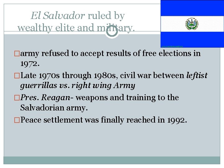 El Salvador ruled by wealthy elite and military. �army refused to accept results of
