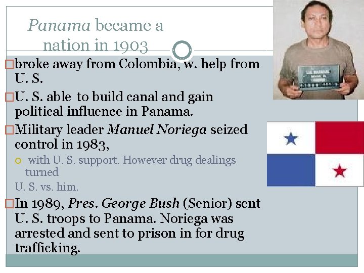 Panama became a nation in 1903 �broke away from Colombia, w. help from U.