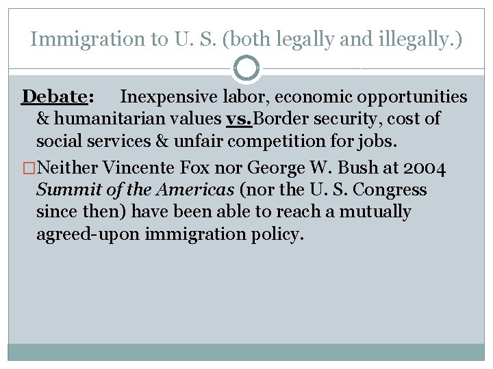 Immigration to U. S. (both legally and illegally. ) Debate: Inexpensive labor, economic opportunities