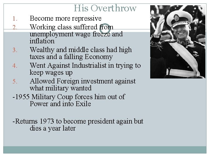 His Overthrow Become more repressive Working class suffered from unemployment wage freeze and inflation