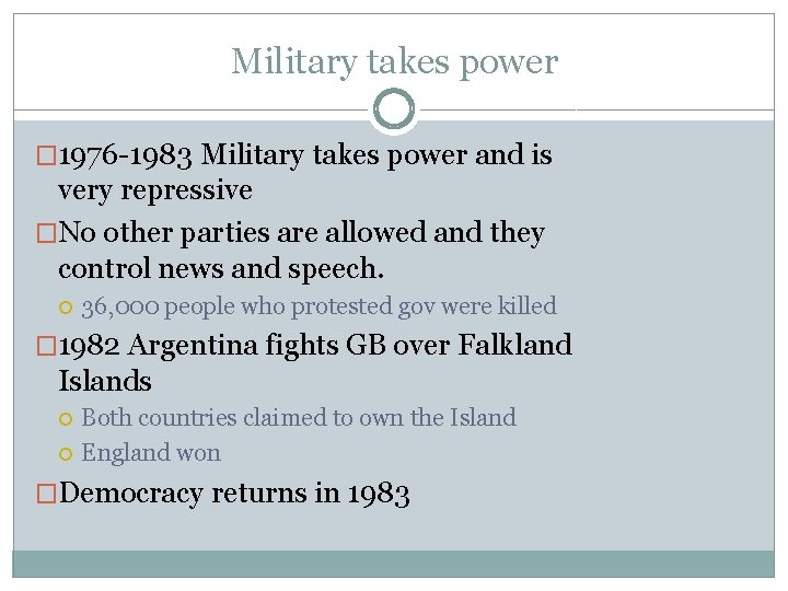 Military takes power � 1976 -1983 Military takes power and is very repressive �No