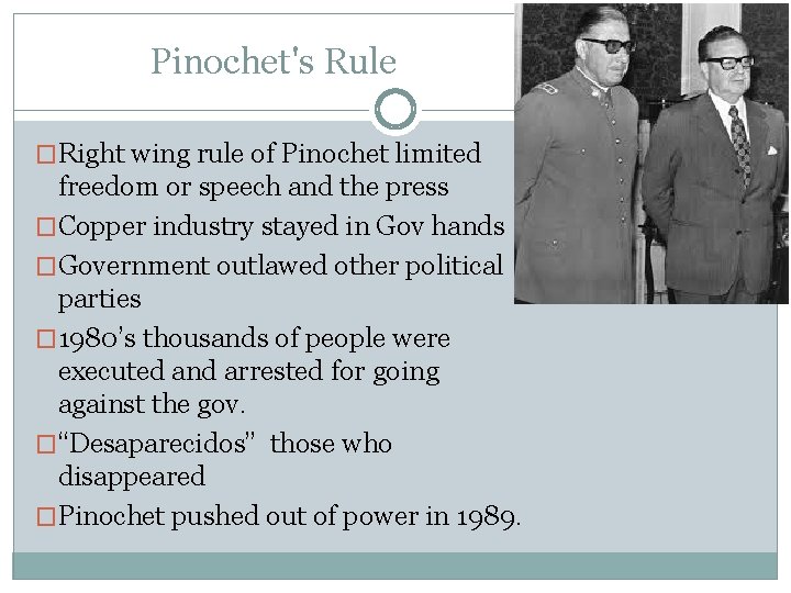 Pinochet's Rule �Right wing rule of Pinochet limited freedom or speech and the press