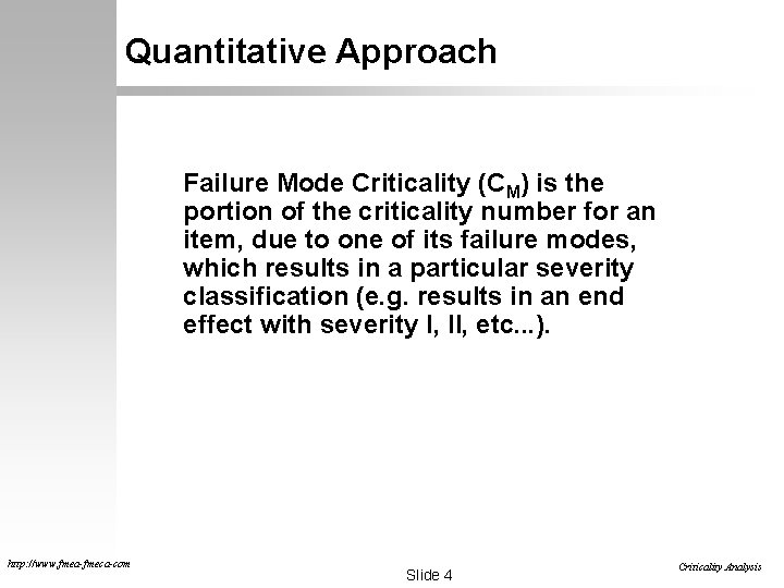 Quantitative Approach Failure Mode Criticality (CM) is the portion of the criticality number for