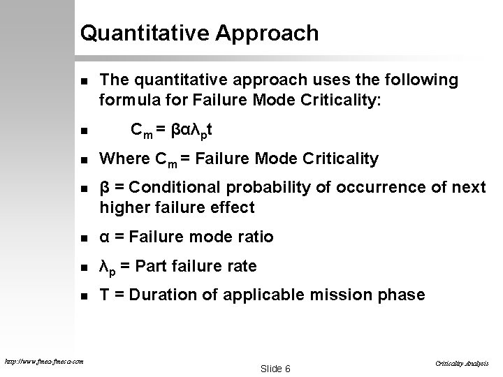 Quantitative Approach n n The quantitative approach uses the following formula for Failure Mode