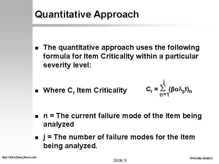 Quantitative Approach n The quantitative approach uses the following formula for Item Criticality within