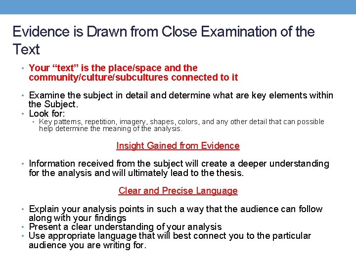 Evidence is Drawn from Close Examination of the Text • Your “text” is the