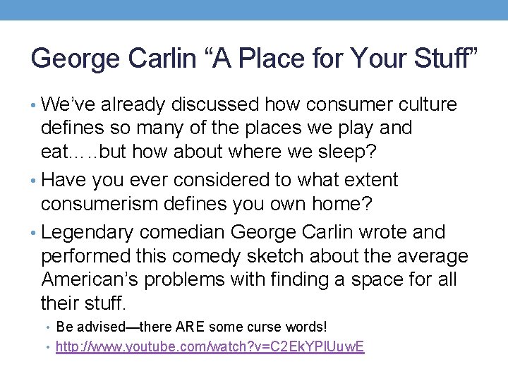 George Carlin “A Place for Your Stuff” • We’ve already discussed how consumer culture