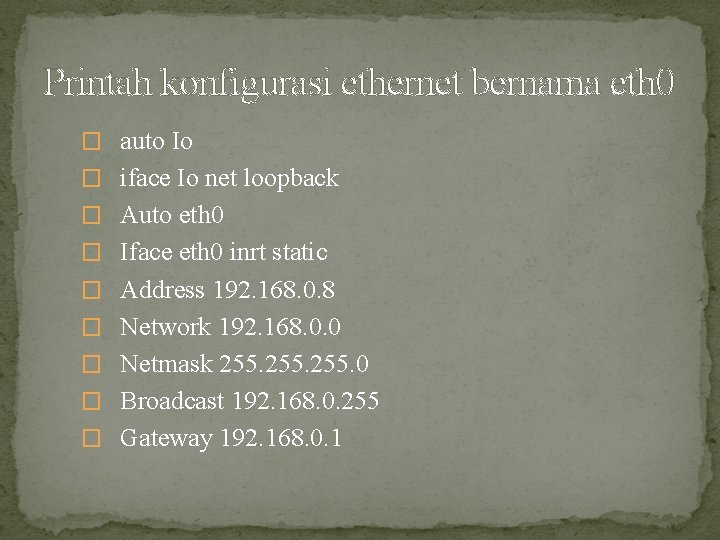 Printah konfigurasi ethernet bernama eth 0 � auto Io � iface Io net loopback