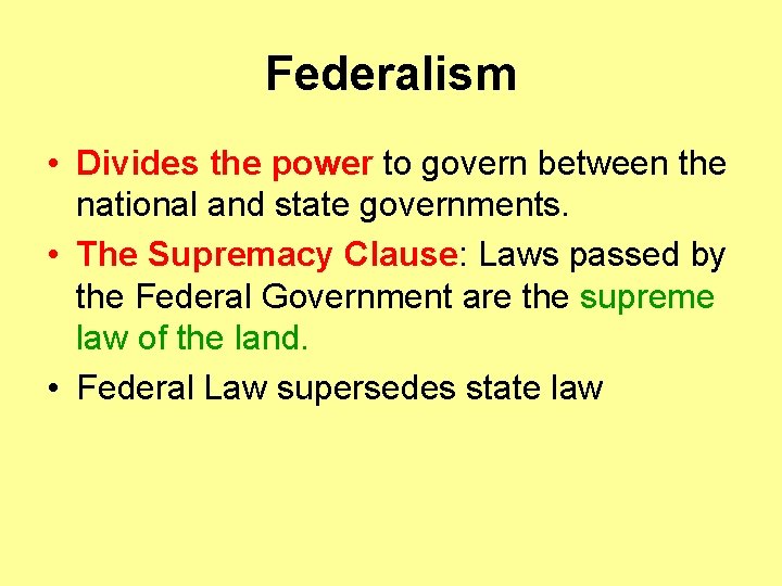 Federalism • Divides the power to govern between the national and state governments. •