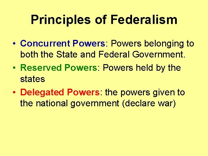 Principles of Federalism • Concurrent Powers: Powers belonging to both the State and Federal