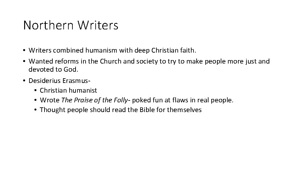 Northern Writers • Writers combined humanism with deep Christian faith. • Wanted reforms in